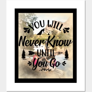 You Will Never Know Until You Go # travel Posters and Art